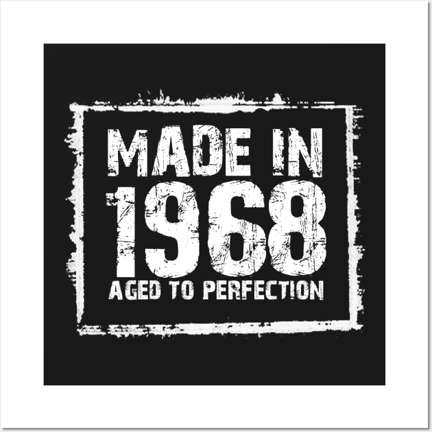 Made In 1968 Aged To Perfection – T & Hoodies Wall Art by xaviertodd